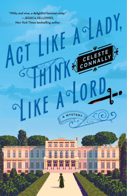 Book Review: Act Like a Lady, Think Like a Lord by Celeste Connally