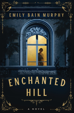 Book Review: Enchanted Hill by Emily Bain Murphy