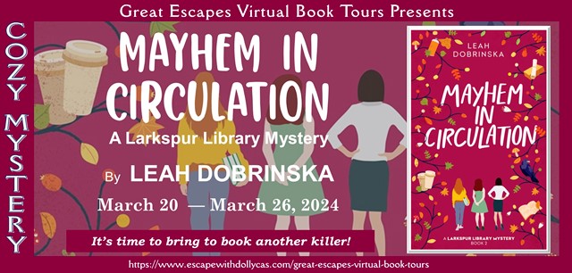 Virtual Book Tour & Book Review: Mayhem in Circulation: A Larkspur Library Mystery by Leah&nbsp;Dobrinska