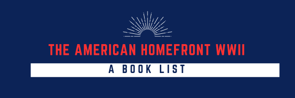 The American Homefront WWII: A Book List