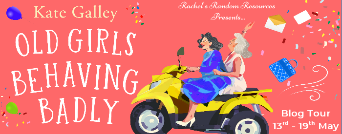 Virtual Book Tour & Book Review with Rachel’s Random Resources: Old Girls Behaving Badly by Kate Galley