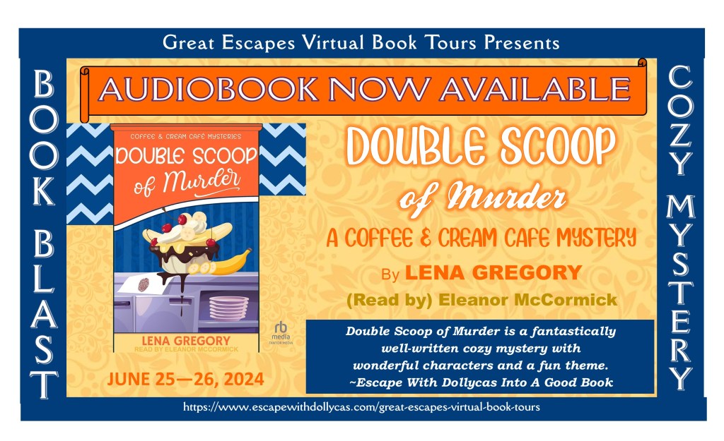 BOOK BLAST! Audiobook Now Available: Double Scoop of Murder: Coffee & Cream Café Mysteries by Lena Gregory – Read by Eleanor&nbsp;McCormick