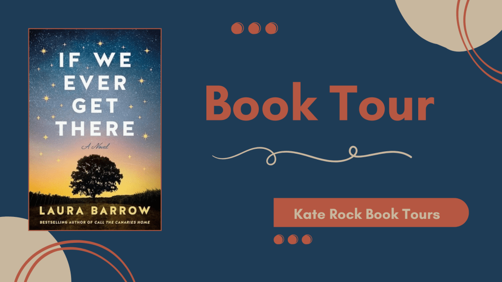 Kate Rock Book Tours: If We Ever Get There: A Novel Paperback by Laura Barrow (Book Review)