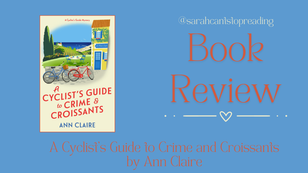 Book Review: A Cyclist’s Guide to Crime and Croissants (A Cyclist’s Guide to Mystery, Book 1) by Ann Claire