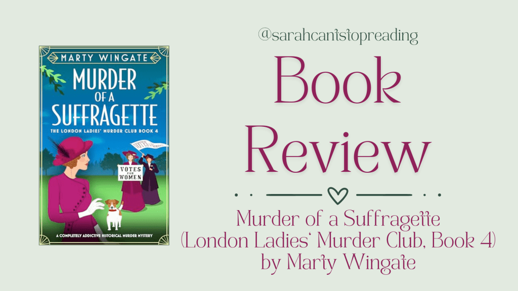 📚Book Review: Murder of a Suffragette (London Ladies’ Murder Club #4) by Marty Wingate📚