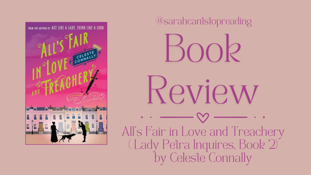 📚Book Review: All’s Fair in Love and Treachery (Lady Petra Inquires #2) by Celeste&nbsp;Connally📚
