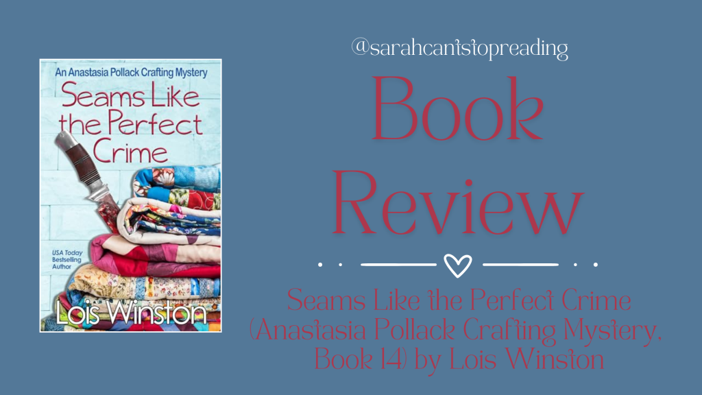 BOOK REVIEW: Seams Like the Perfect Crime (An Anastasia Pollack Crafting Mystery, Book 14) by Lois Winston