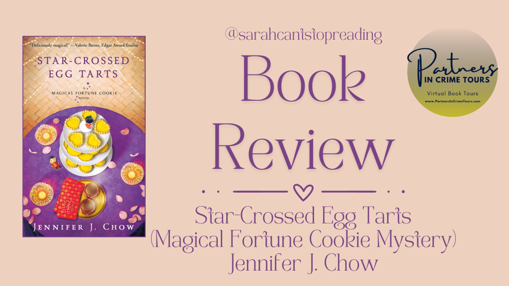 Virtual Book Tour & Book Review & #Giveaway: STAR-CROSSED EGG TARTS by Jennifer J&nbsp;Chow