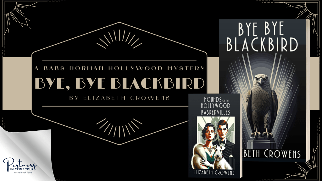 Virtual Book Tour & Book Review: BYE BYE BLACKBIRD by Elizabeth Crowens (A BABS NORMAN HOLLYWOOD&nbsp;MYSTERY)
