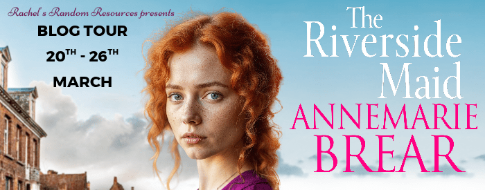 Virtual Book Tour & Book Review with Rachel’s Random Resources: The Riverside Maid (The Waterfront Women, Book Three) by AnneMarie&nbsp;Brear