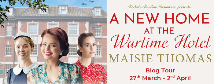 Virtual Book Tour & Book Review with Rachel’s Random Resources: A New Home At The Wartime Hotel by Maisie&nbsp;Thomas