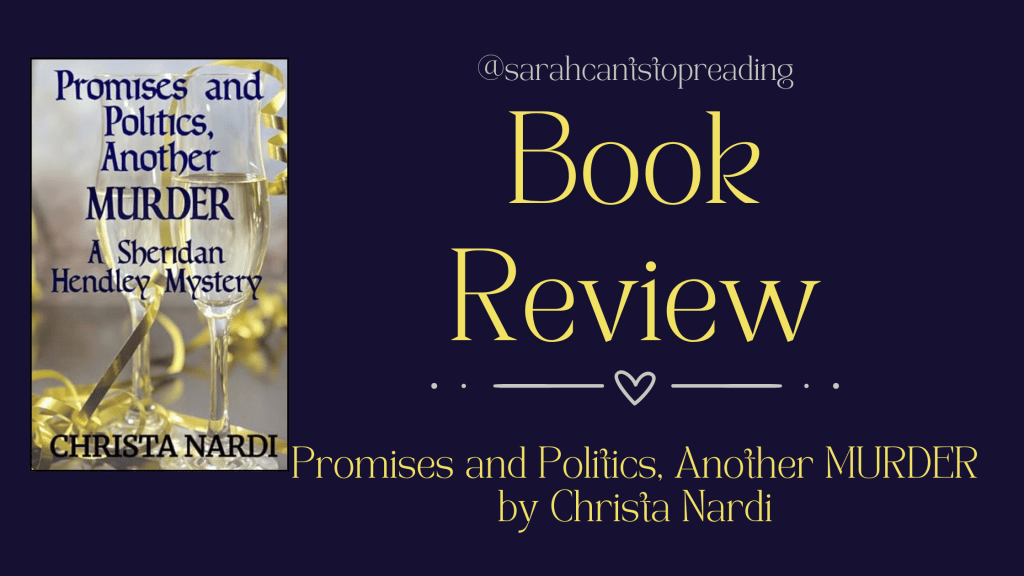 BOOK REVIEW: Promises and Politics, Another Murder by Christa Nardi (A Sheridan Hendley Mystery Book 11)