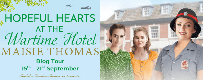 Virtual Book Tour & Book Review with Rachel’s Random Resources: Hopeful Hearts at the Wartime Hotel by Maisie&nbsp;Thomas