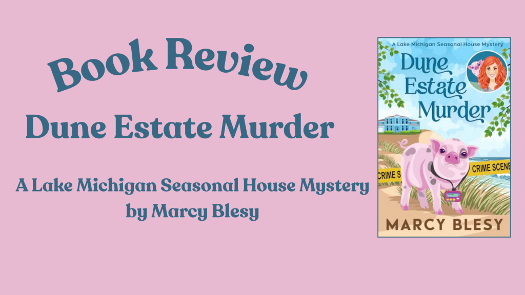 🐷Book Review: Dune Estate Murder: A Humorous Cozy Mystery by Marcy Blesy
